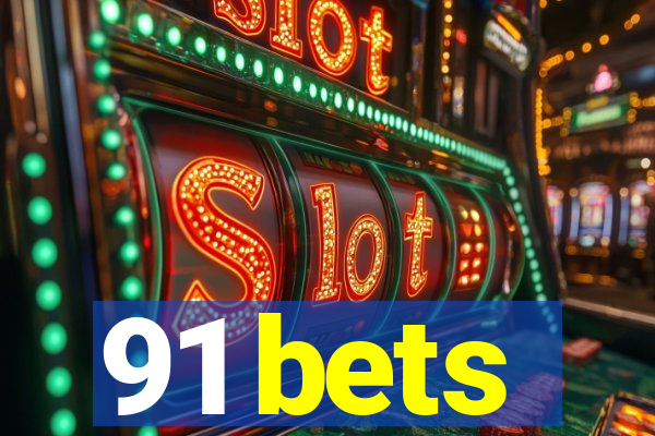 91 bets